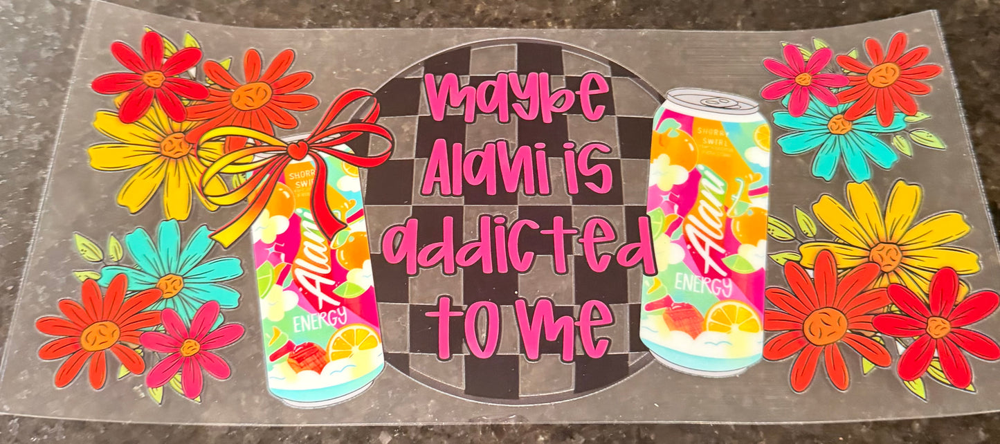 Alani is addicted to me