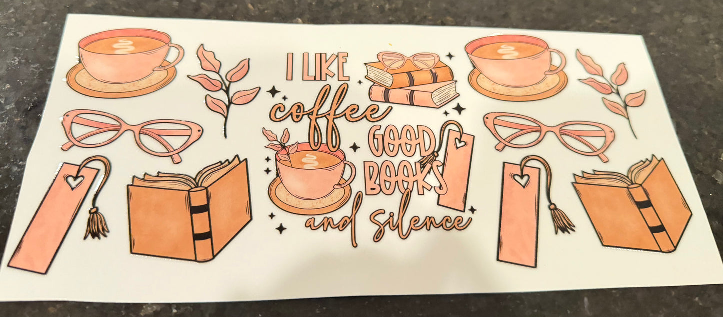 I like coffee good books and silence