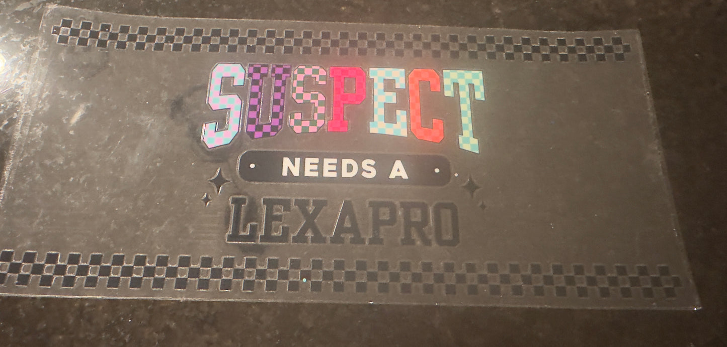 Suspect needs A Lexapro
