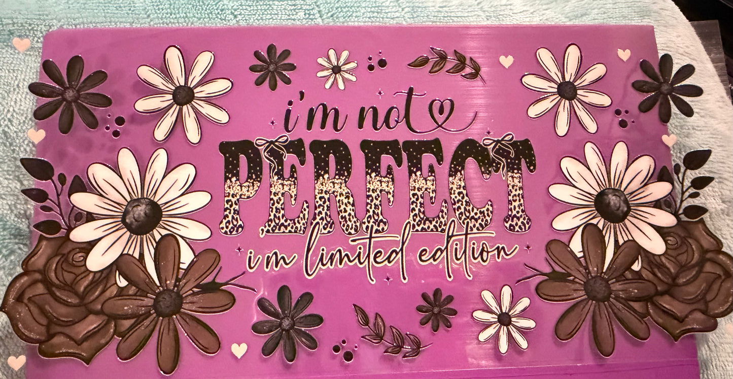 I’m not perfect I’m limited addition