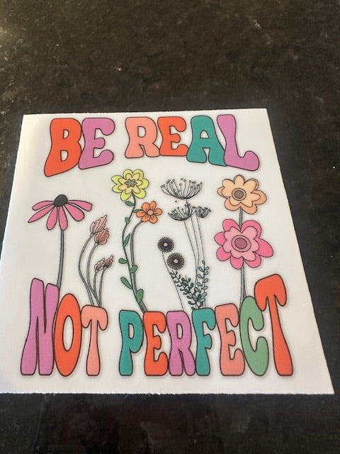 Be real not perfect
