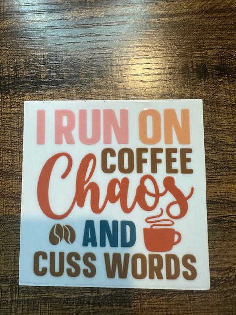 I run on coffee chaos and cuss words