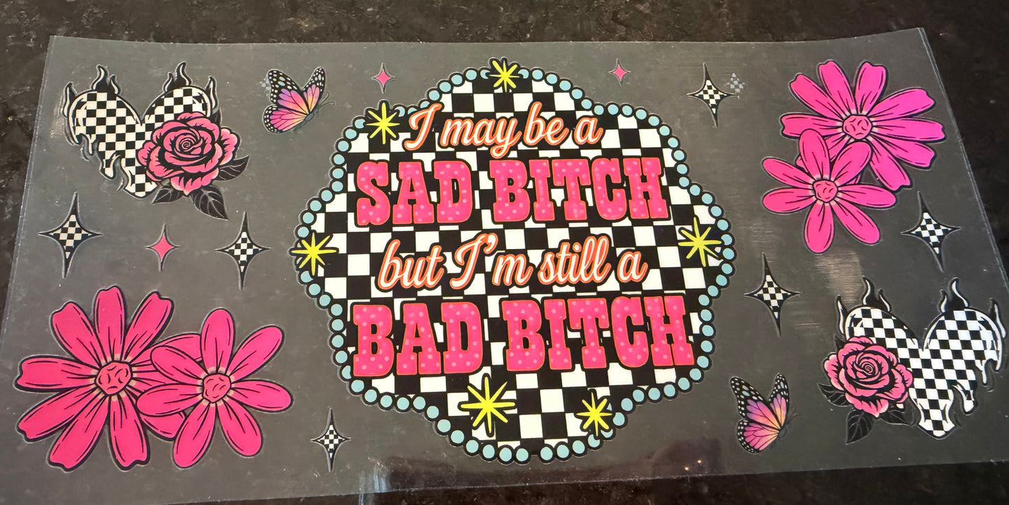 Sad b still a bad b