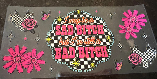 Sad b still a bad b