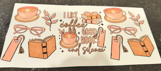 I like coffee good books and silence