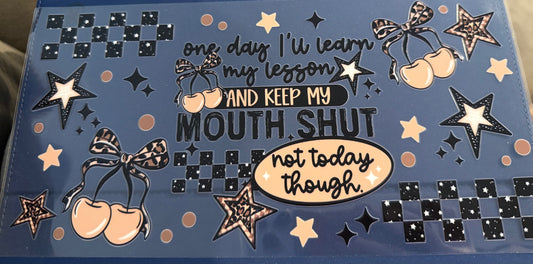 One day I’ll learn to keep my mouth shut