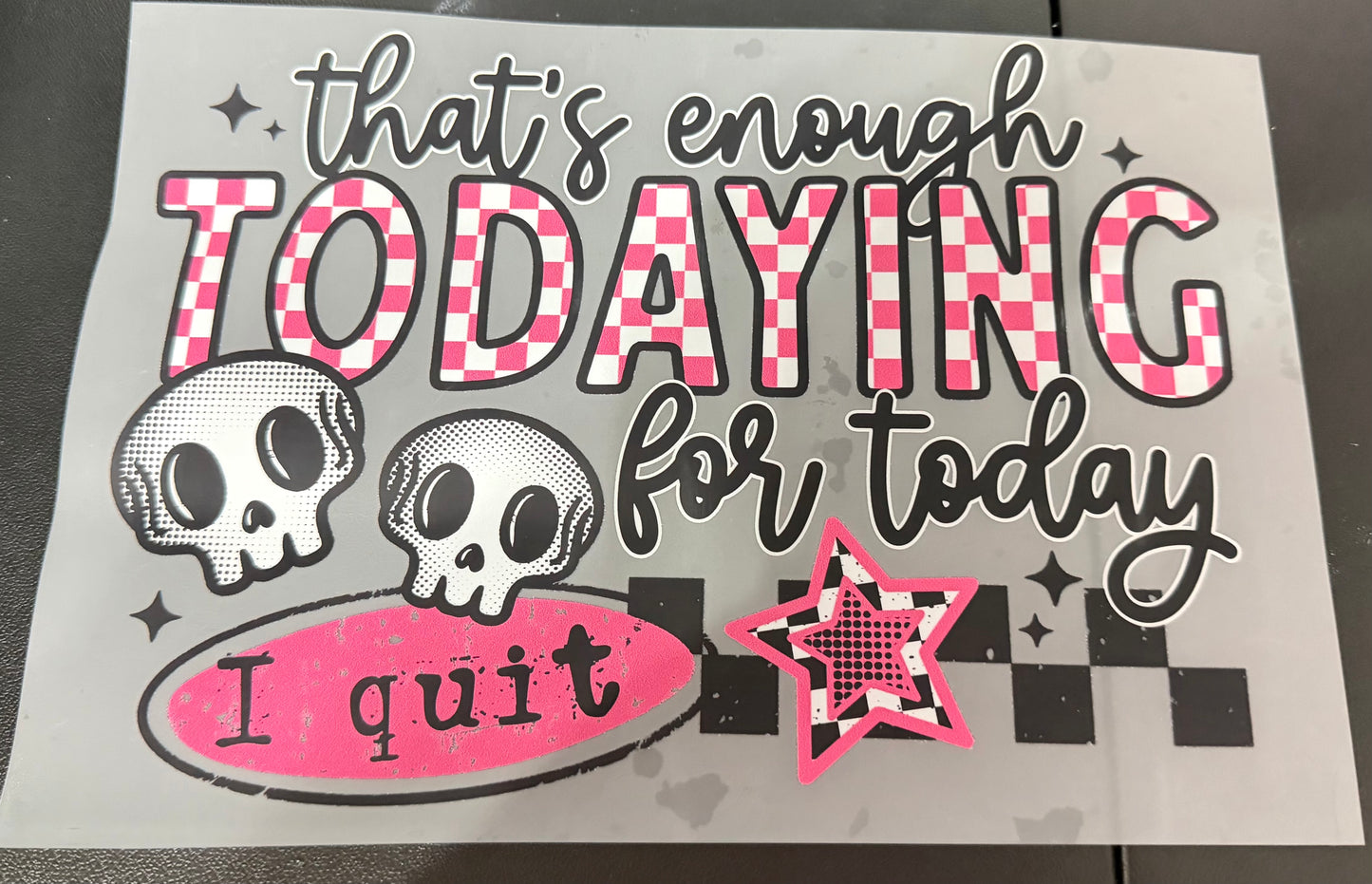 Enough todaying for today