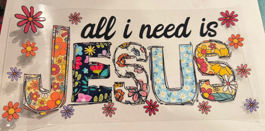 All I need is Jesus