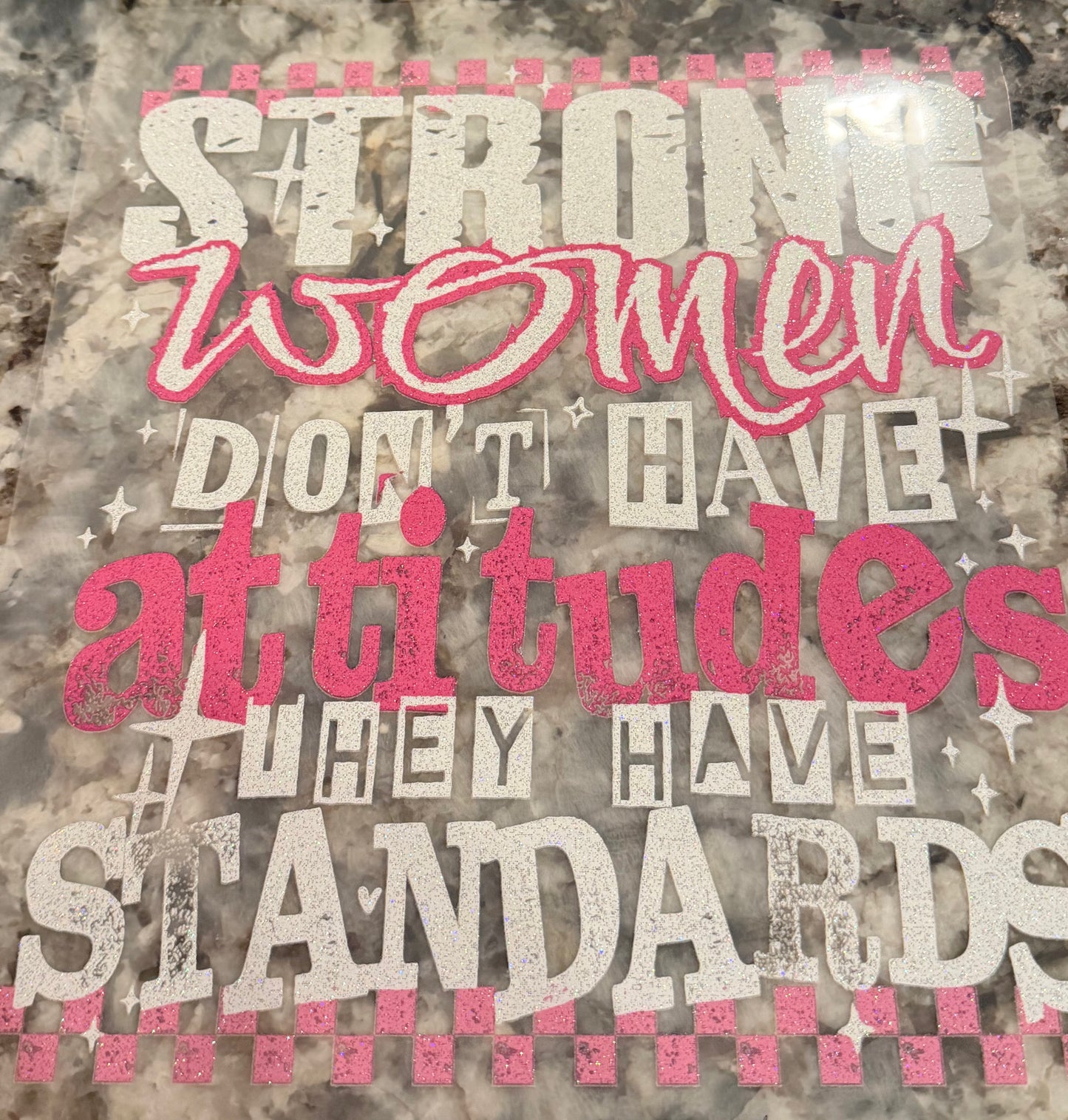 Strong women don’t have attitudes they have standards