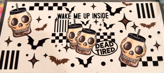 Wake me up inside dead tired