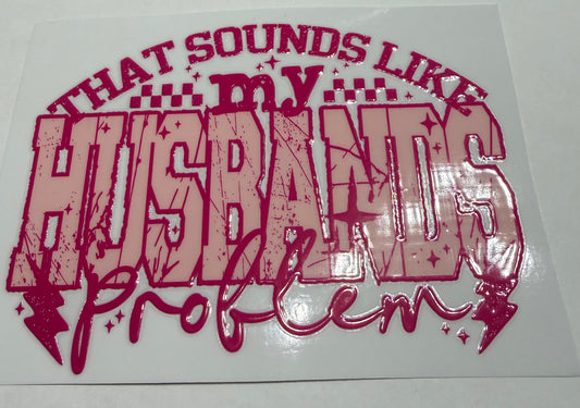 That sounds like my husbands problem