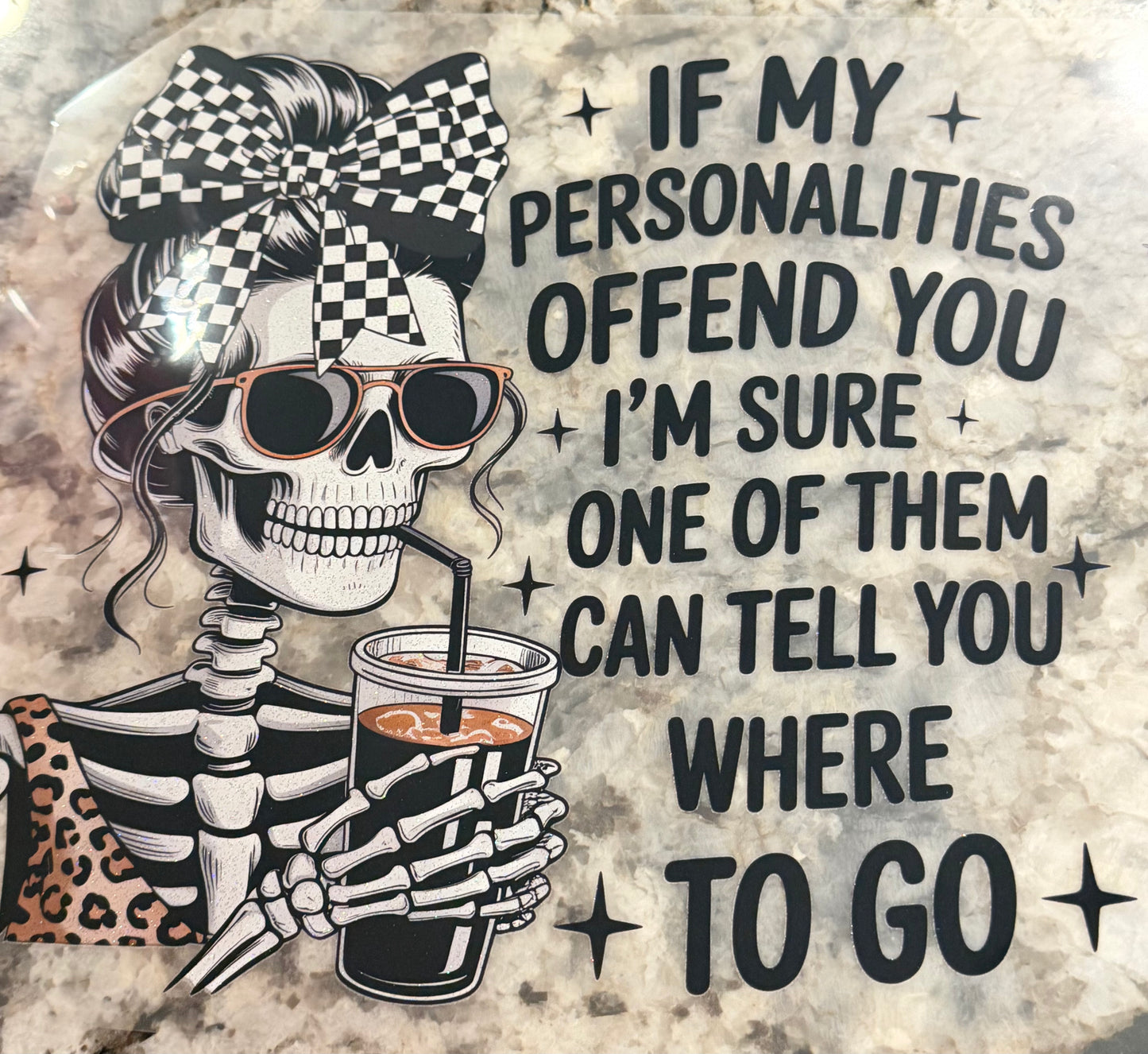If my personality is offend you I’m sure one of them can tell you where to go