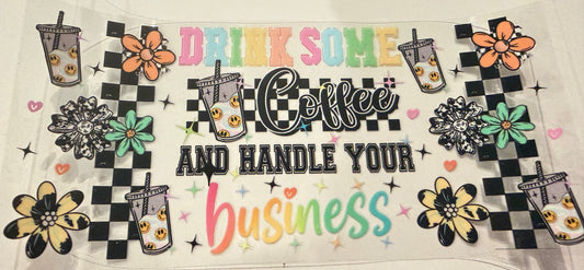 Drink some coffee and handle your business