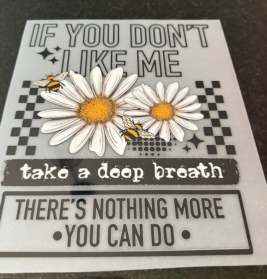 If you don’t like me take a deep breath there’s nothing more you can do ￼