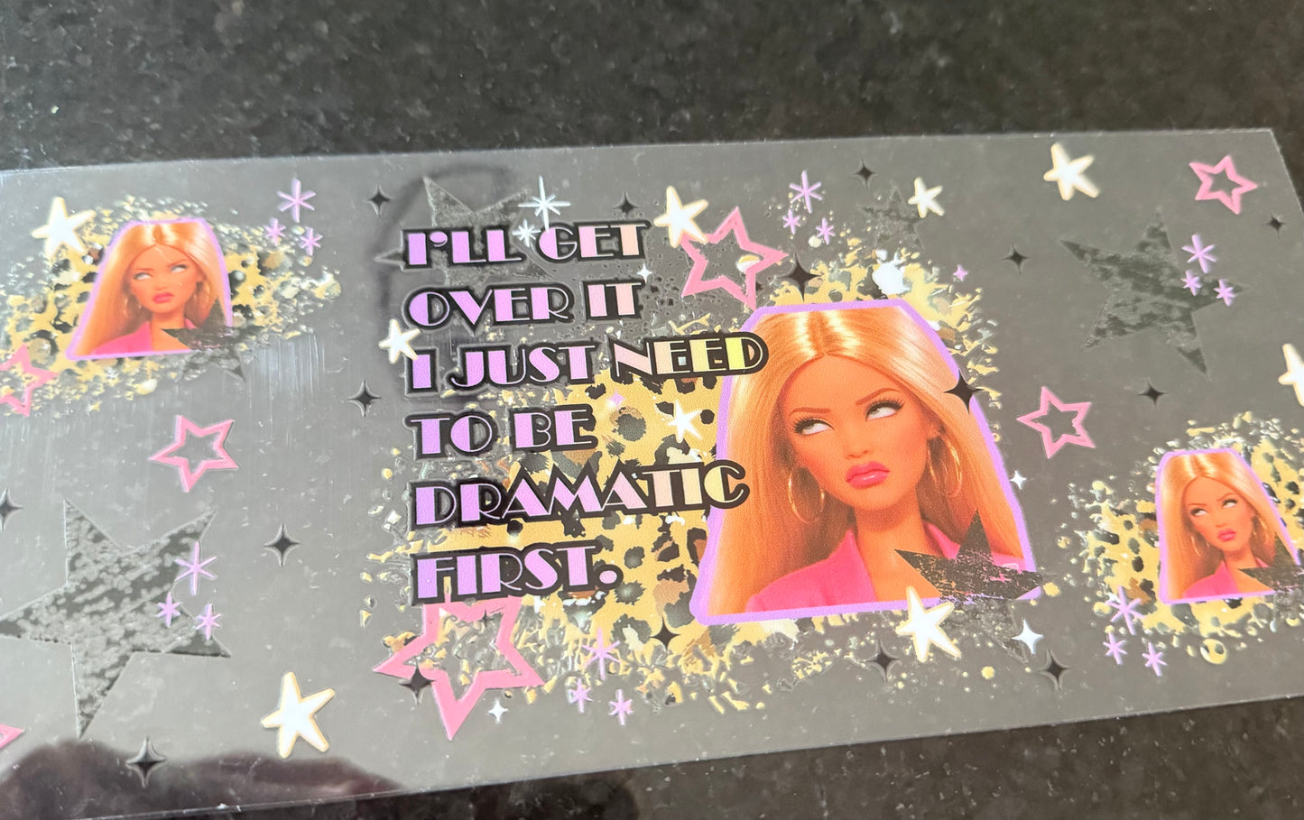 I’ll get over it I just need to be dramatic first Barbie