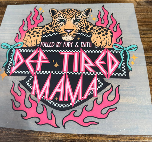 Def tired mama