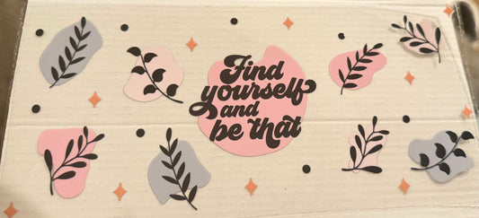 Find yourself and be that