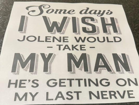 Some days I wish Jolene would take my man he’s getting on my last nerve