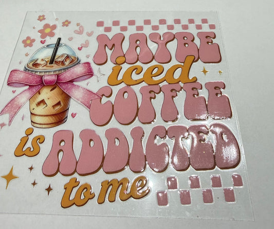 Maybe iced coffee is addicted to me