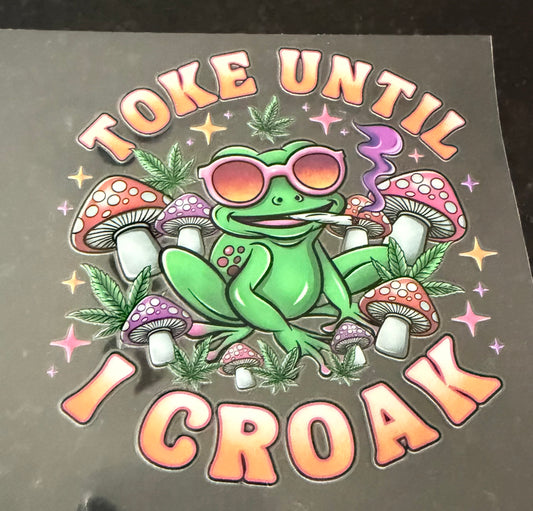Toke until I croak