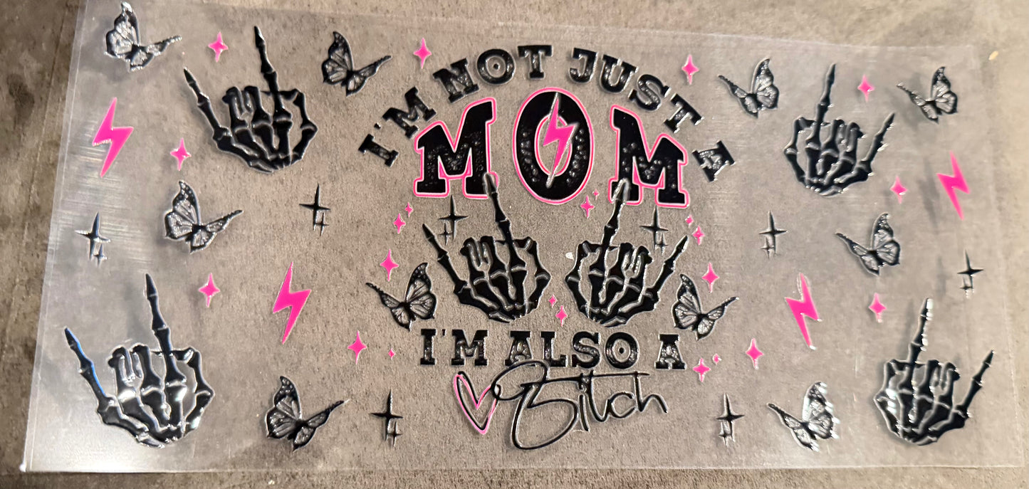 I’m not just a mom I’m also a bitch