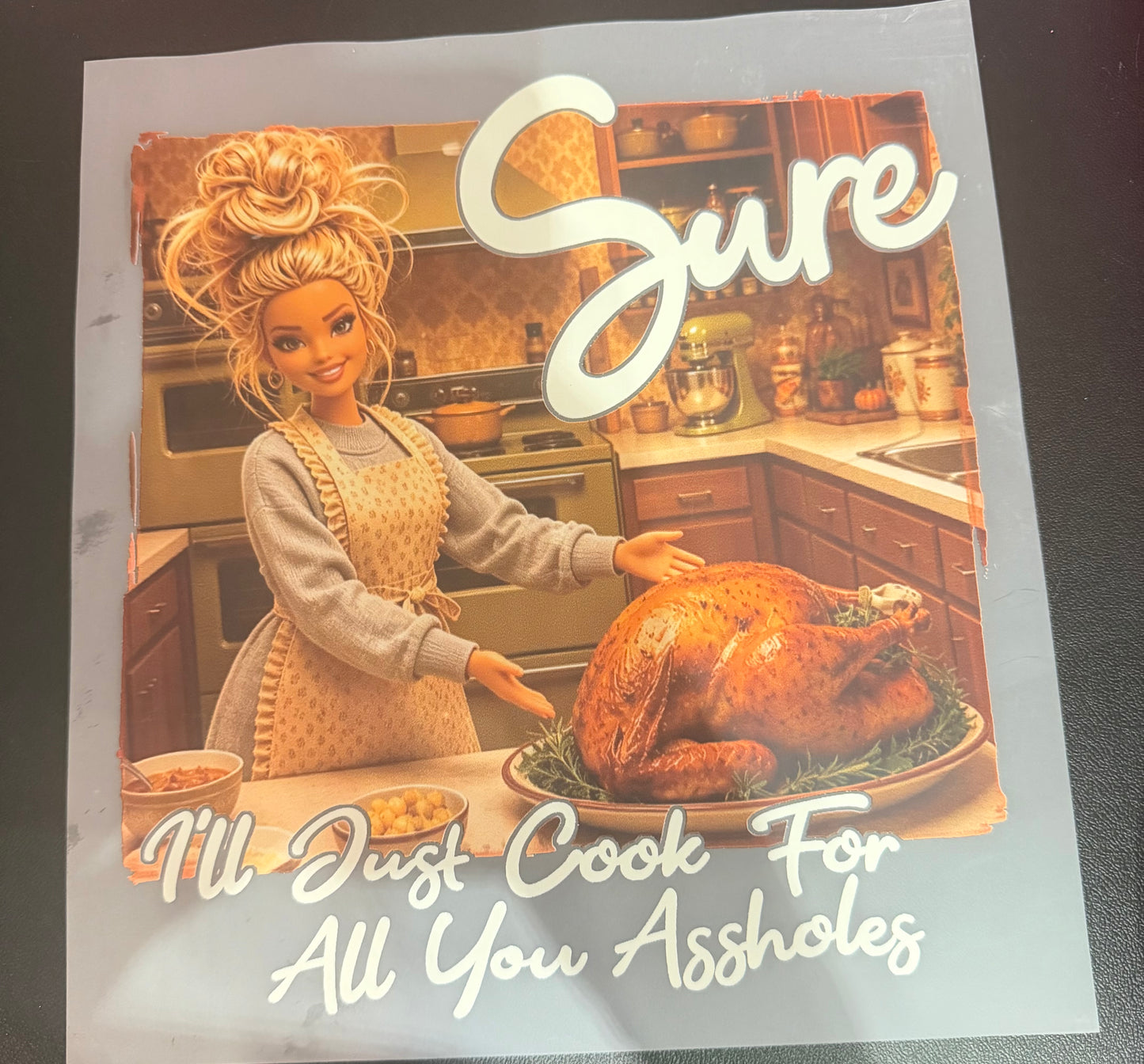 Sure I’ll just cook for you assholes