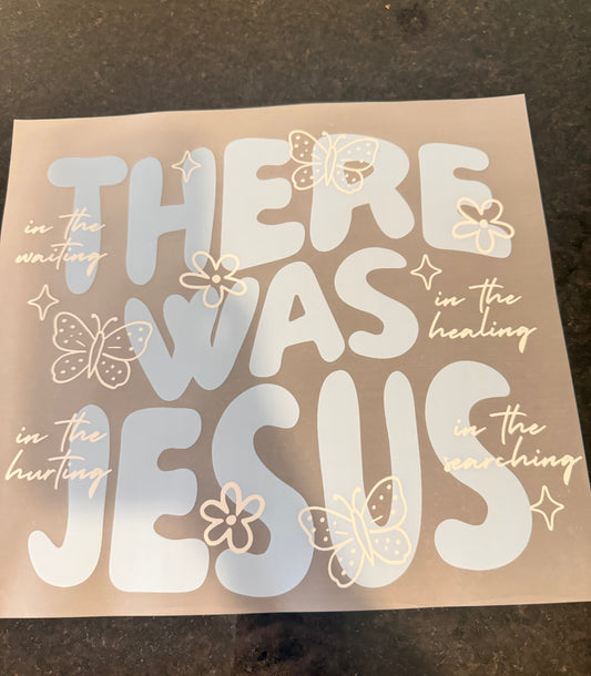 There was Jesus
