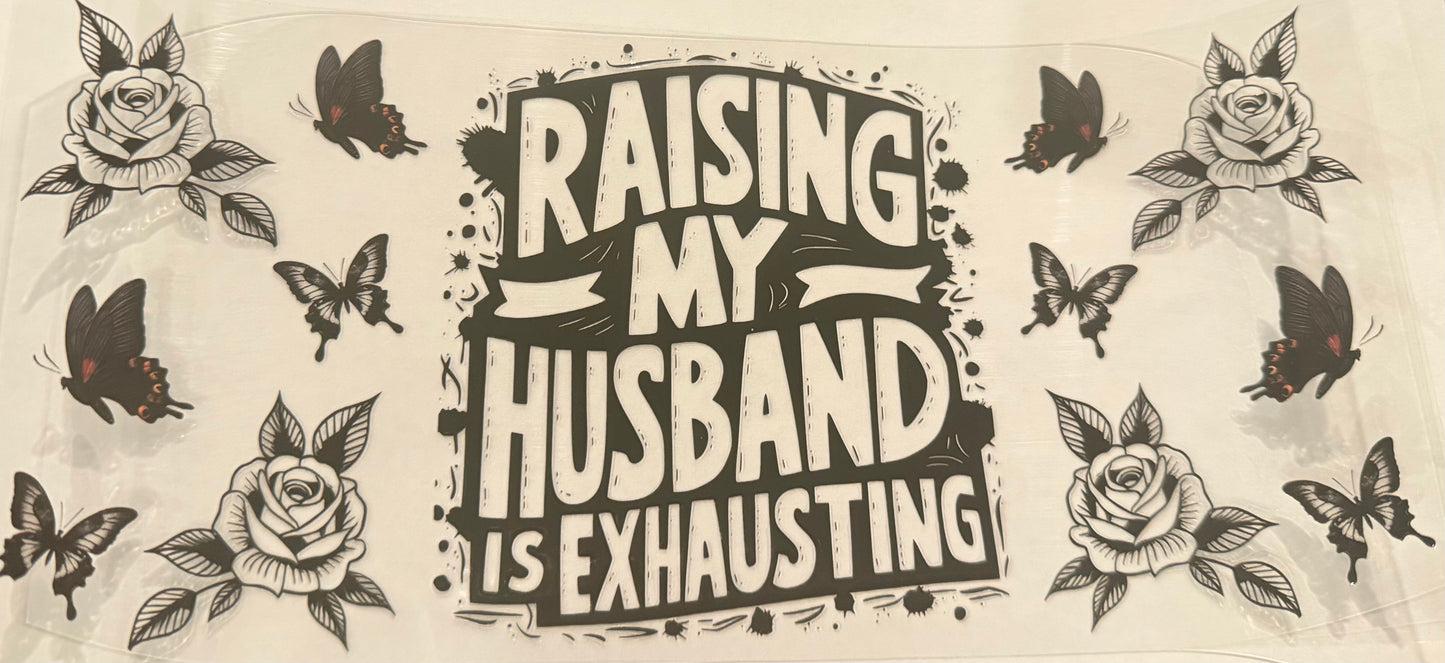 Raising my husband is exhausting