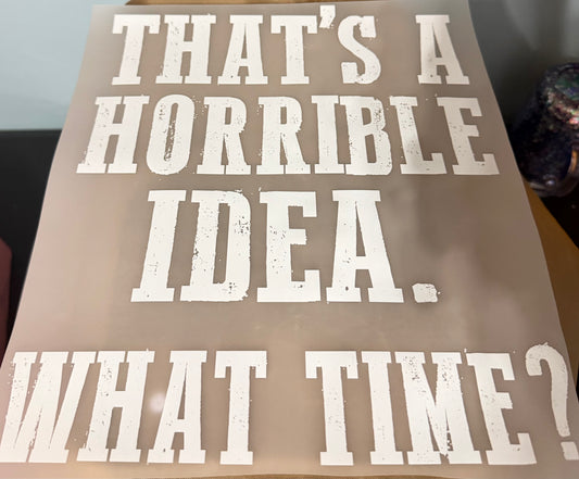 That’s a horrible idea what time? ￼