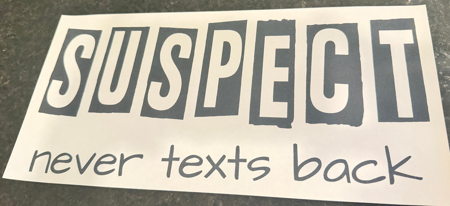 Suspect never texts back