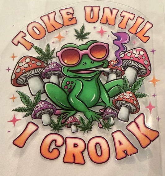 Toke until I croak
