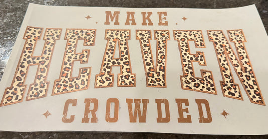 Make heaven crowded ￼