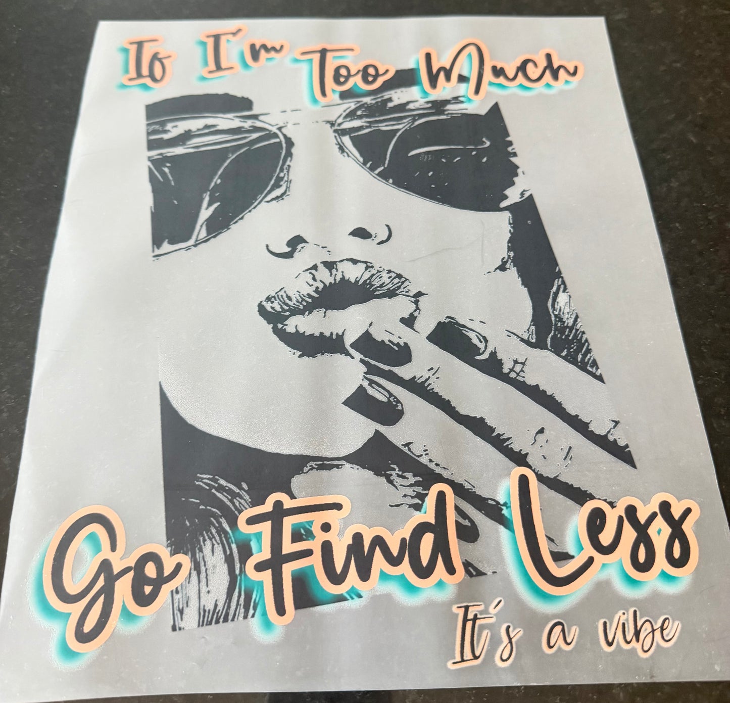 If I’m too much go find less