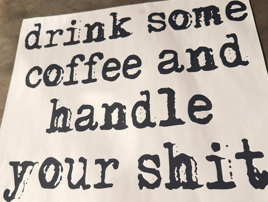 Drink some coffee and handle your shit