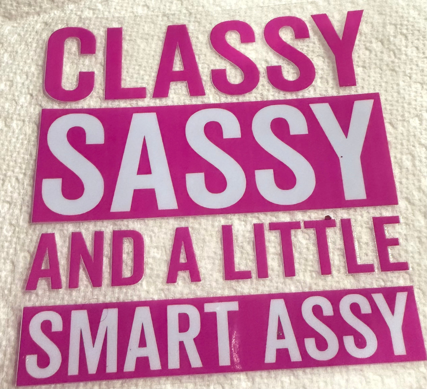 Classy sassy and a little smart assy