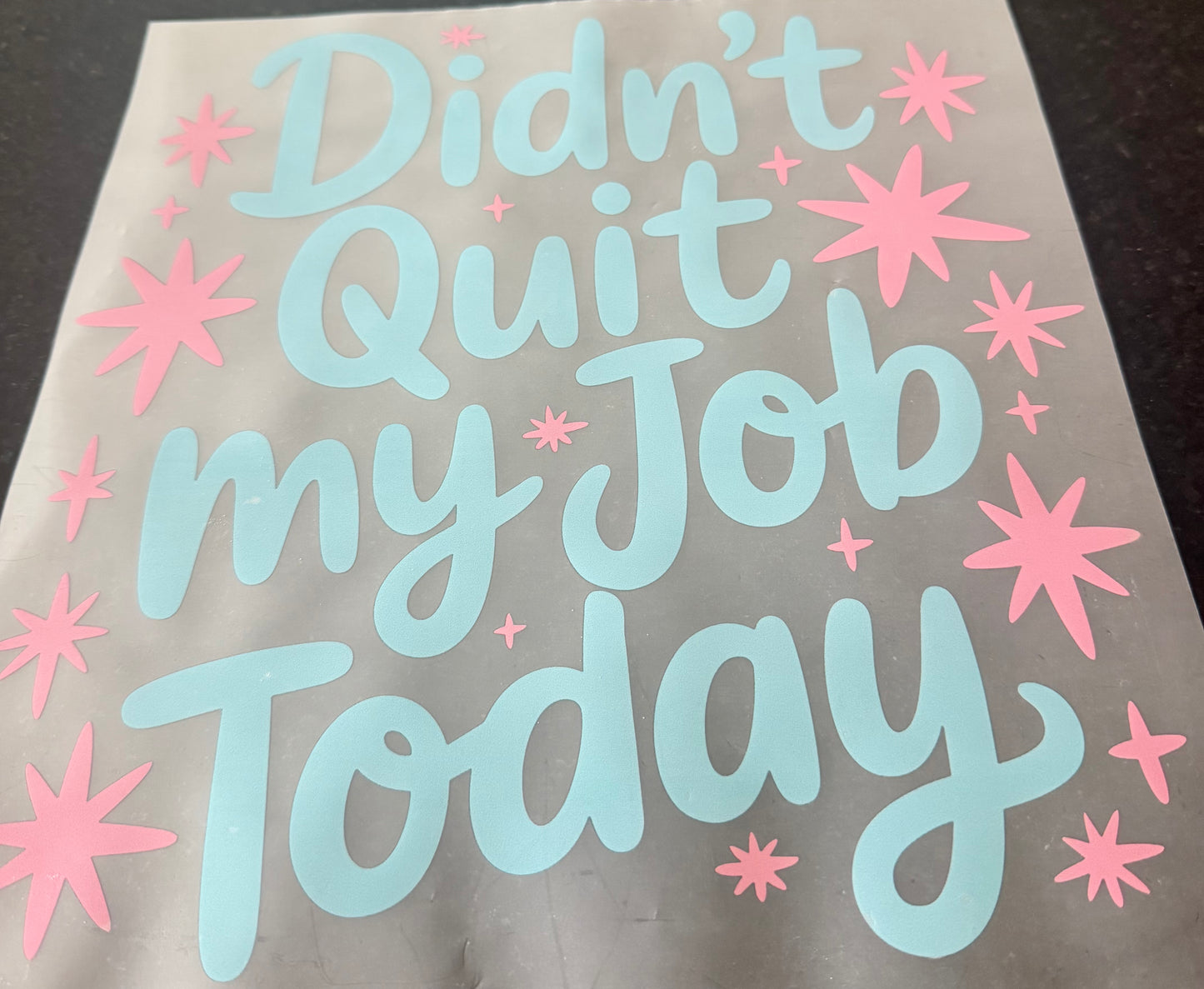 Didn’t quit my job today