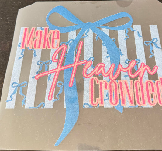 Make heaven crowded ￼