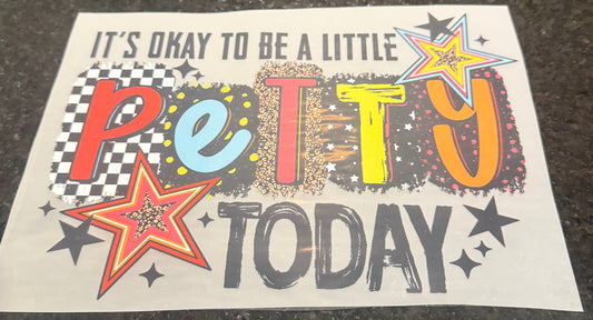 It’s OK to be a little petty today