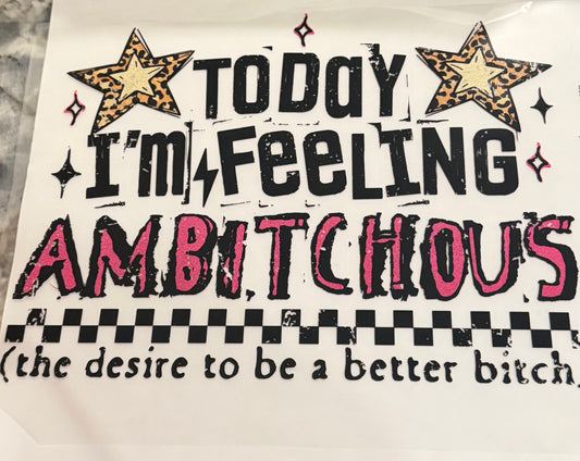 Feeling ambitchous