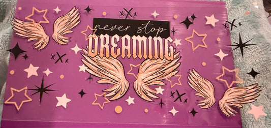 Never stop dreaming