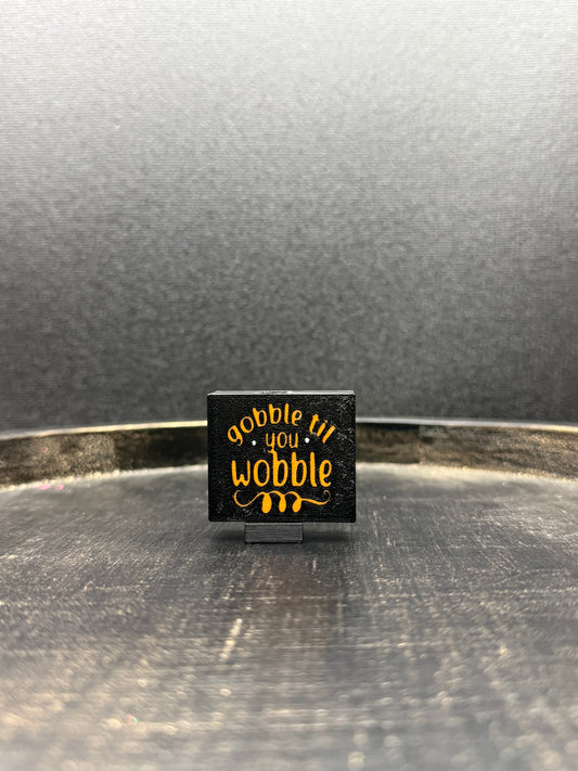 Gobble Til You Wobble Topper