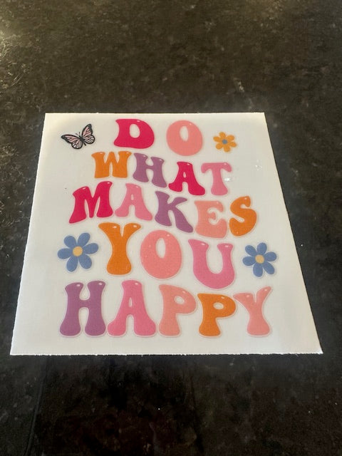 Do what makes you happy decal
