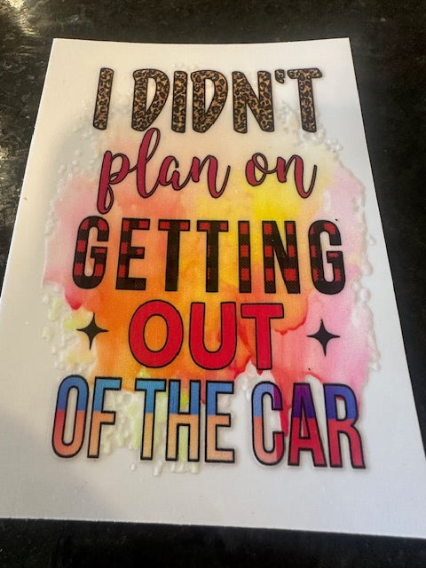 I didn't plan on getting out of the car