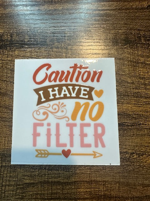 Caution I have no filter